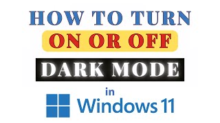 How to Turn On or Off Dark Mode In Windows 11 : Step-by-Step Guide