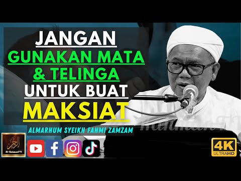 Almarhum Syeikh Ahmad Fahmi Zamzam - JANGAN GUNAKAN MATA & TELINGA UNTUK BUAT MAKSIAT