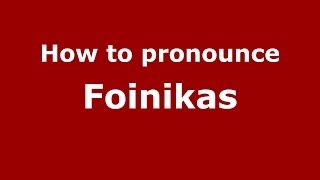 How to pronounce Foinikas