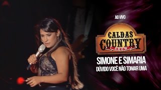 Simone e Simaria - Dúvido Você não tomar uma