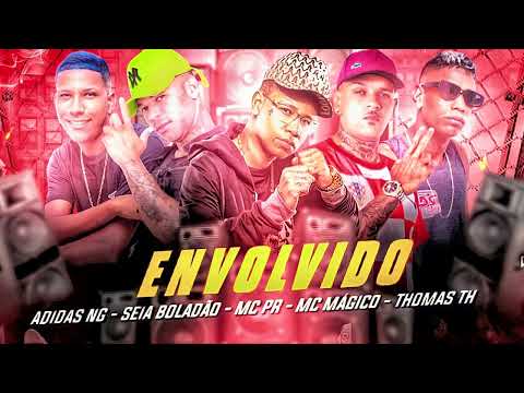 SEIA BOLADÃO, ADIDAS NG, MC MAGICO, THOMAS TH, MC PR - ENVOLVIDO