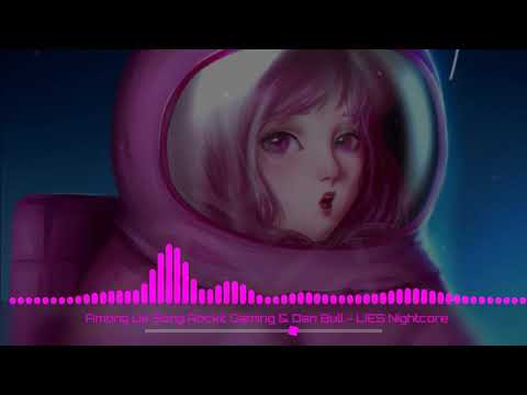 Among Us Song Rockit Gaming & Dan Bull  - LIES Nightcore