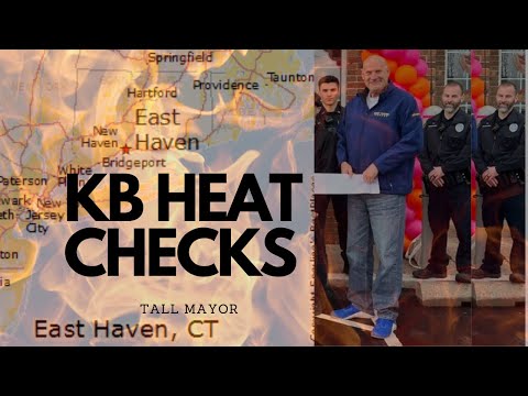 KB Heat Checks: East Haven, Connecticut (Tall Mayor)