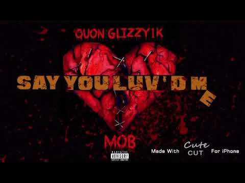 Quon Glizzy1k x MOB - Say You Luv’d Me  (Hush2x Productions)