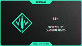 6th - Fuck You Up (NASHURI Remix)
