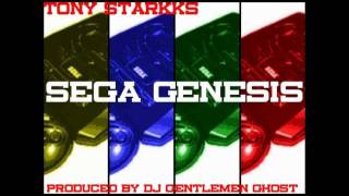 Tony Starkks - Sega Genesis (produced by DJ Gentlemen Ghost )