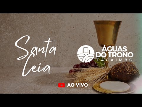 CULTO DE SANTA CEIA | IGREJA ÁGUAS DO TRONO TACAIMBÓ - PE