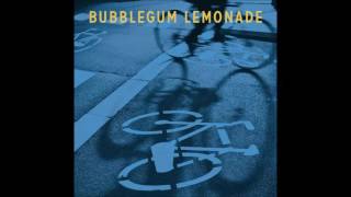 Bubblegum Lemonade - Looking Out For You
