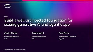 AWS re:Invent 2025 - Build a well-architected foundation for scaling generative AI and agentic apps
