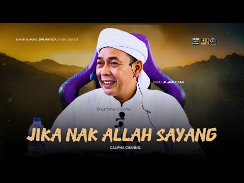 USTAZ AHMAD RIZAM - JIKA NAK ALLAH SAYANG