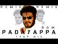Padayappa Bgm Trap Mix Padayappa BGM Remix