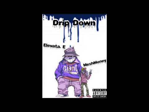 MeshMoney & Elevata. E - Drip Down