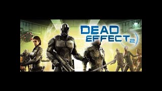 Dead Effect 2 - Gameplay / Part 20