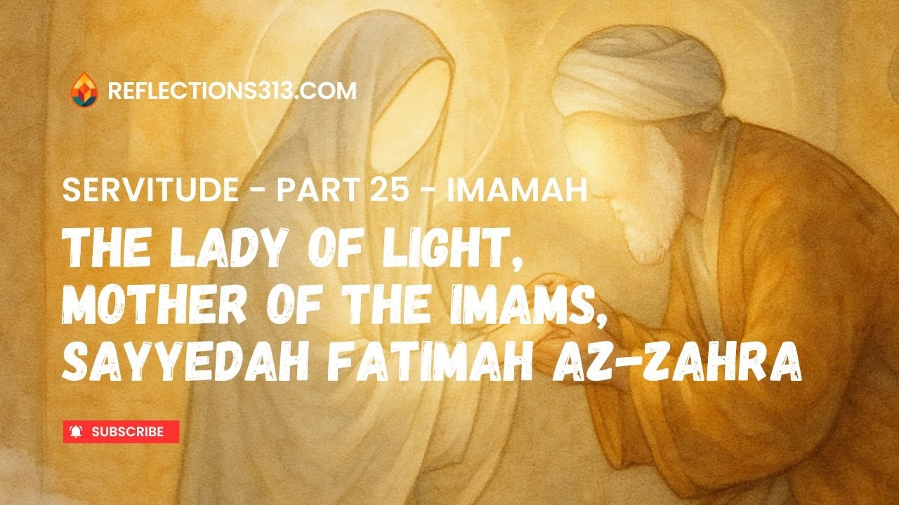 The Lady of Light and the Mother of the Imams, Sayyedah Fatimah al-Zahra