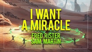 Fred Rister - I Want a Miracle  (KC Lights Remix) w/ Sam Martin & Chris Willis