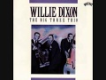 Willie Dixon | The Big Three Trio - Come Here Baby