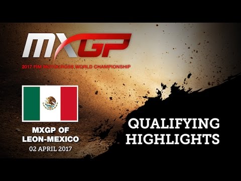 MXGP of LEON - Mexico 2017 Qualifying Highlights #Motocross