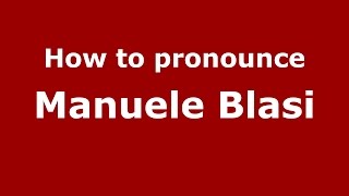 How to pronounce Manuele Blasi