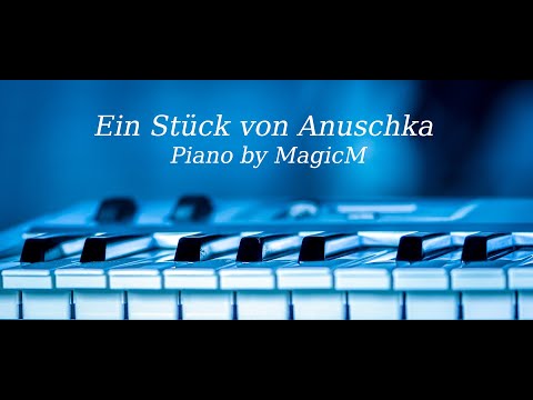 Ein Stück von Anuschka / Piano / MagicM