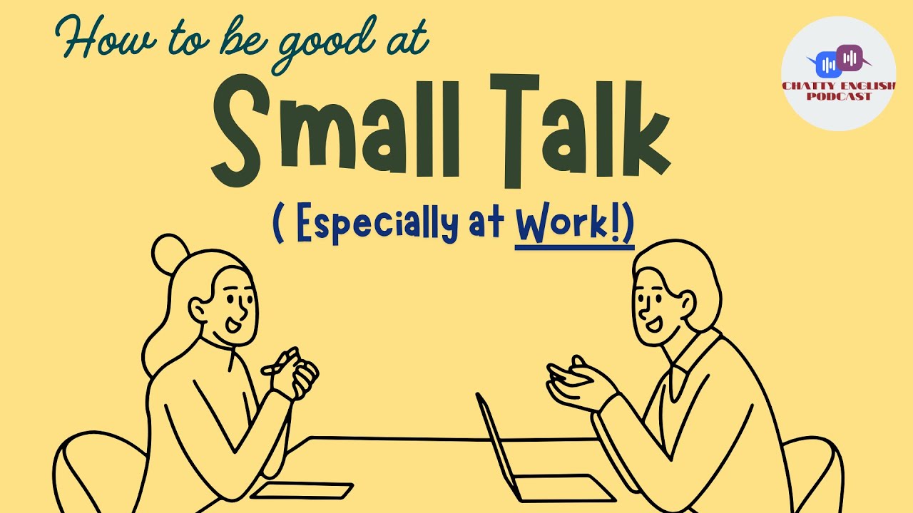 7 Small Talk Tips Every English Learner Should Know | English Learning Podcast Conversation