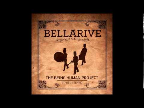 Bellarive - The Being Human Project...Start Listening - Overflow
