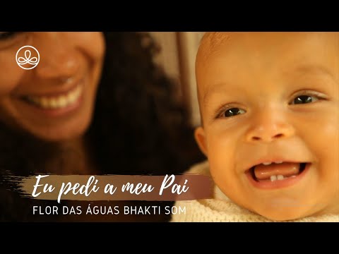 Eu pedi a meu Pai l Flor das Águas Bhakti Som