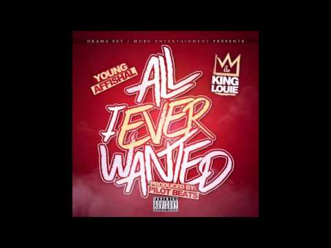 Young Affishal Ft King Louie -  "ALL I EVER WANTED" Pr By Pilot Beats [AUDIO]