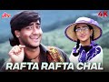 Rafta Rafta Chal Chal Rafta Rafta 4K Full Song Dhanwaan 1993 Ajay Devgn Karisma Kapoor