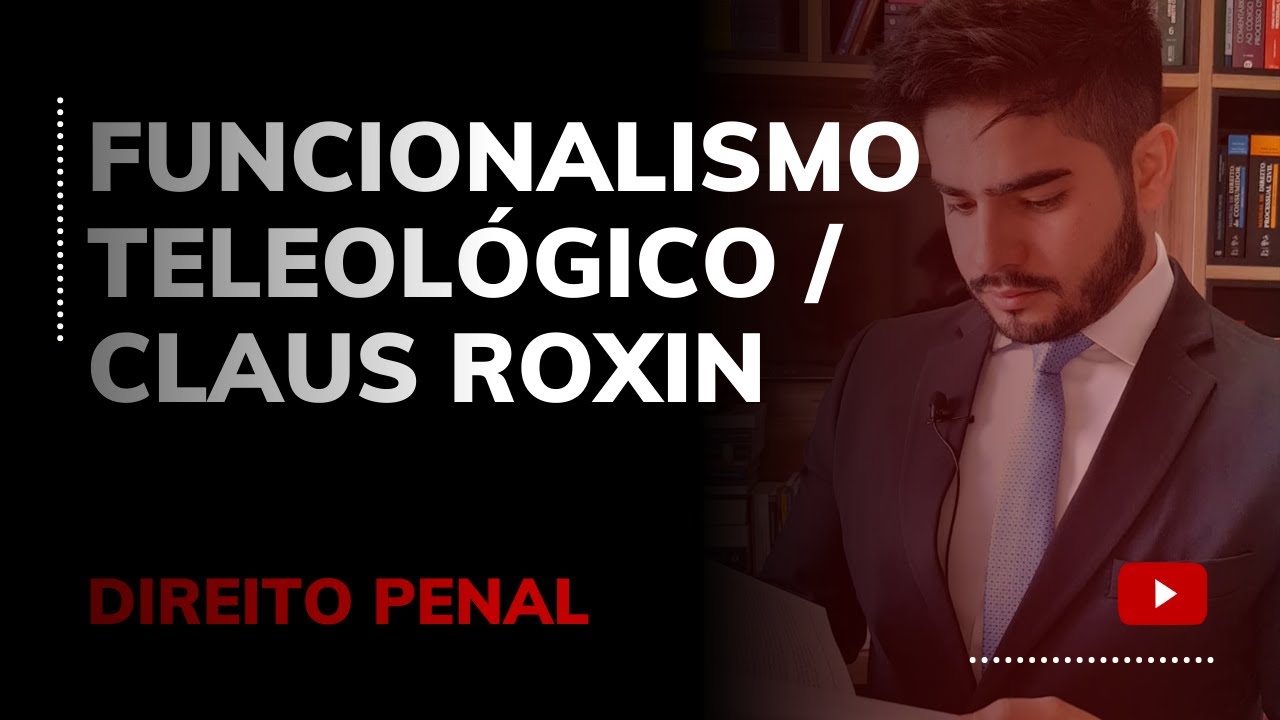 DIREITO PENAL - FUNCIONALISMO TELEOLÓGICO / CLAUS ROXIN