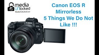 Canon EOS R Mirrorless 5 Things We Do Not Like !!!