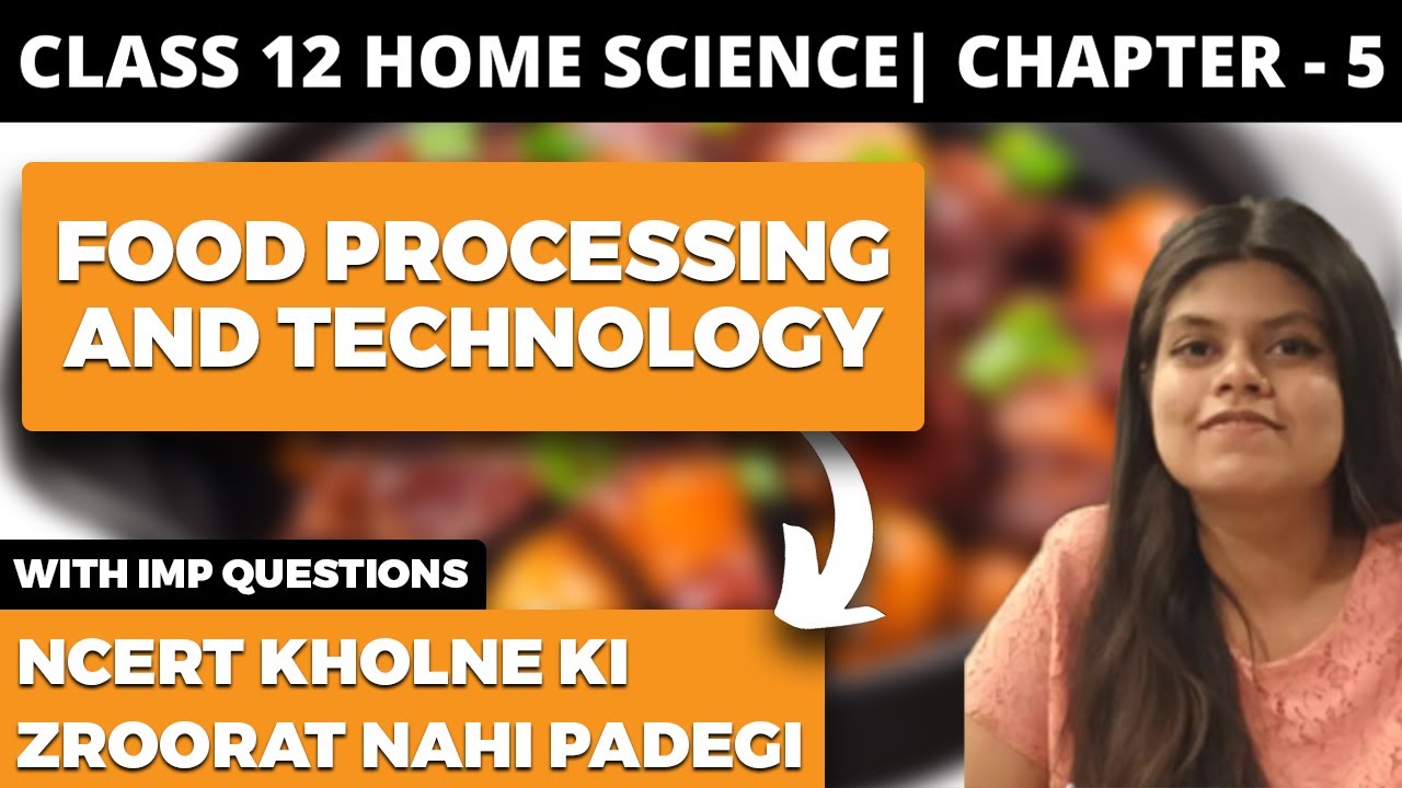 Food Processing and Technology Class 12 Home Science NCERT Explanation in Hindi