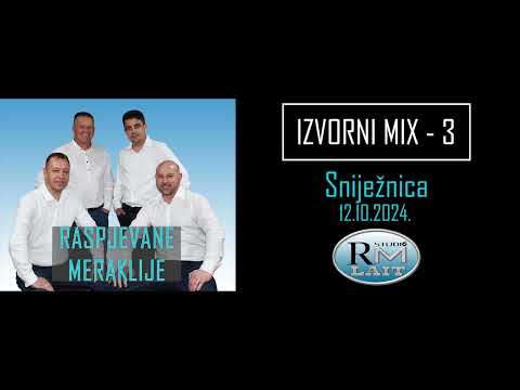 Raspjevane Meraklije 2024 - IZVORNI MIX - 3, Sniježnica 12.10.2024