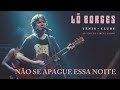 Lô Borges - Não Se Apague Esta Noite (Ao Vivo)