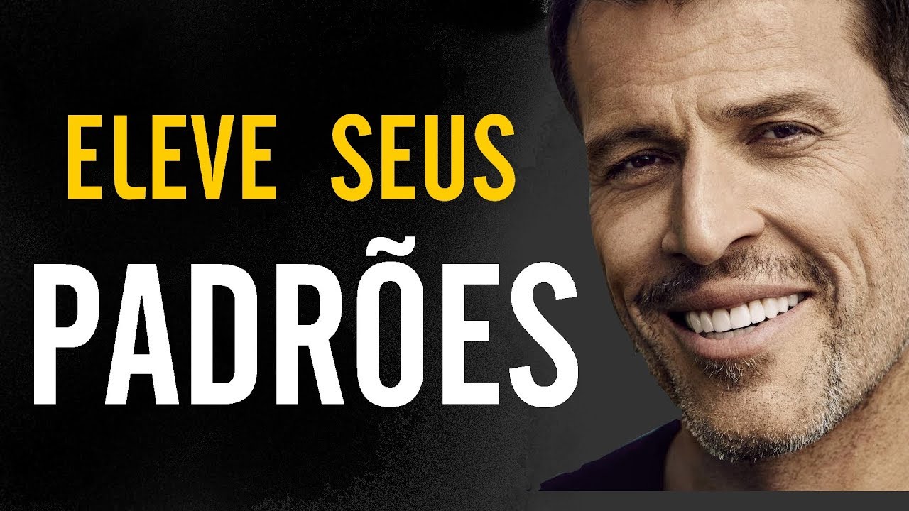 TONY ROBBINS - COMO ELEVAR OS SEUS PADRÕES | DUBLADO EM PORTUGUÊS