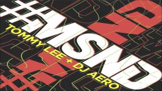 Tommy Lee & DJ Aero - #MSND