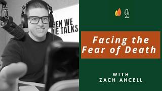 Download lagu When We Die Talks: Facing the Fear of Death with Zach Ancell mp3