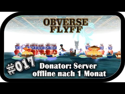 Donator: Server offline nach 1 Monat ▬ #017 Obverse Flyff
