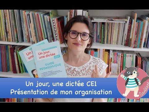 Présentation de mon organisation avec Un jour une dictée CE1