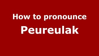 How to pronounce Peureulak