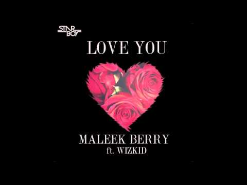 Maleek Berry - Love You ft Wizkid (Official Single)