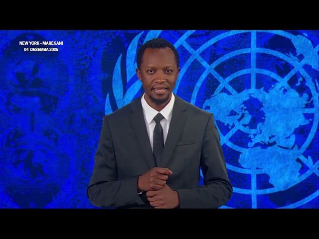 HABARI ZA UN 04 DESEMBA 2025