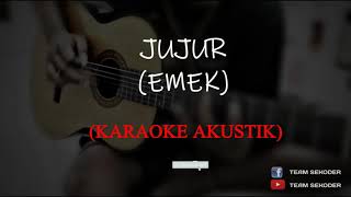 Download lagu JUJUR 'EMEK' (KARAOKE AKUSTIK) - TEAM SEKODER mp3