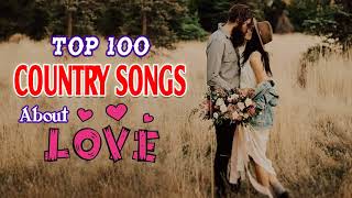 Top 100 Country Songs About Love   Greatest Country Love Songs All Time