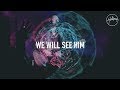 We Will See Him - Hillsong Worship