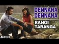 Dennana Dennana Full Song RangiTaranga Nirup Bhandari Radhika Chetan Avantika Shetty