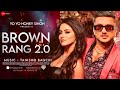 Brown Rang 2.0 (Official Video)| Yo Yo Honey Singh | Latest Punjabi Song 2023