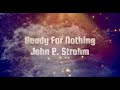 John P. Strohm - Ready For Nothing (Official Video)