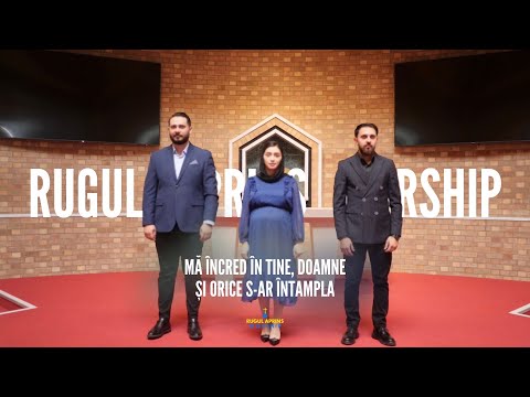 RUGUL APRINS WORSHIP - MA INCRED IN TINE DOAMNE / SI ORICE S-AR INTAMPLA