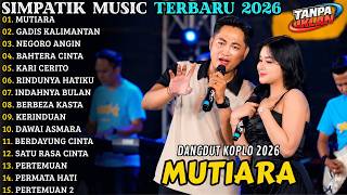 Download lagu 🔥 SIMPATIK MUSIC TERBARU 2026 | FULL ALBUM DANGDUT KOPLO - MUTIARA - GADIS MANIS KALIMANTAN mp3
