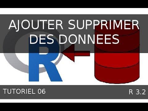 Tutoriel 06   R - Ajouter des données à un tableau (data frame) cbind et rbind